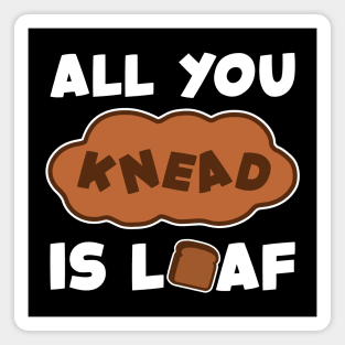 'All You Need Is Loaf' Funny Baking Design Magnet